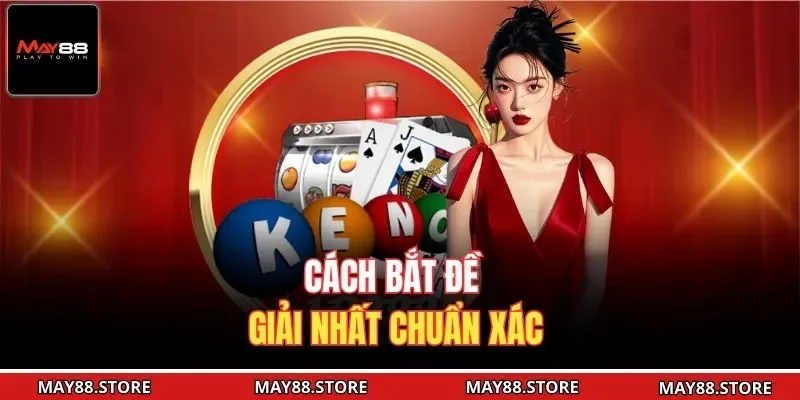Cách bắt đề giải nhất chuẩn xác