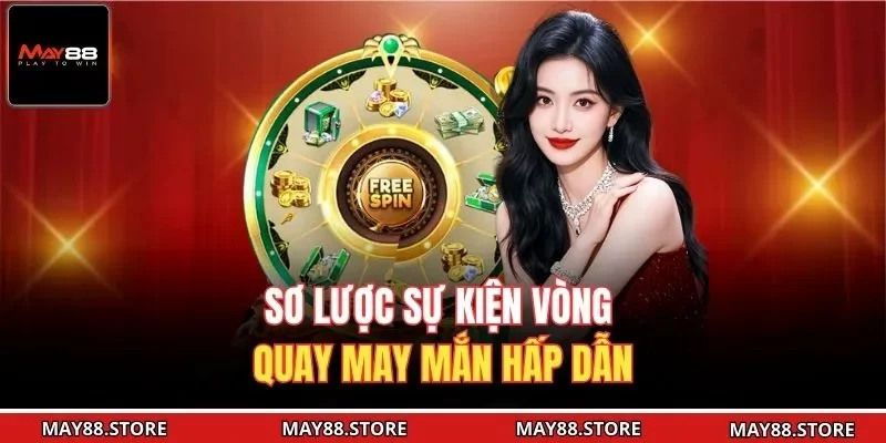 Sơ lược sự kiện vòng quay may mắn hấp dẫn