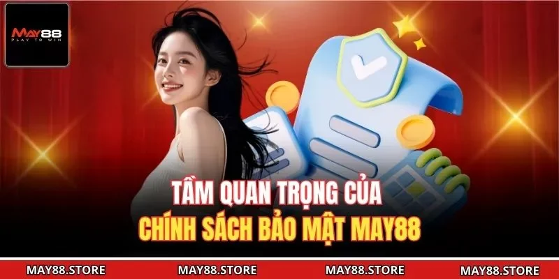 Tầm quan trọng của chính sách bảo mật May88 