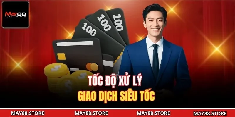 Tốc độ xử lý giao dịch siêu tốc